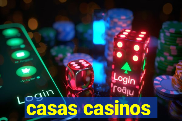 casas casinos