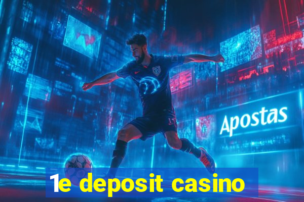 1e deposit casino