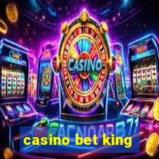 casino bet king