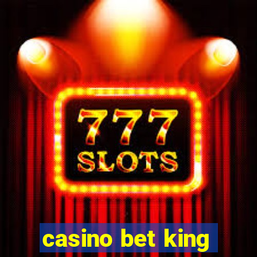 casino bet king