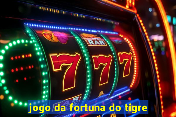 jogo da fortuna do tigre