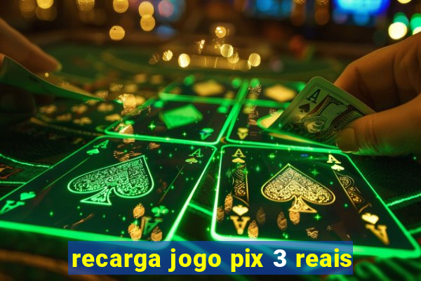 recarga jogo pix 3 reais