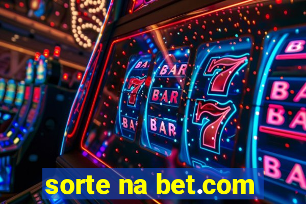 sorte na bet.com