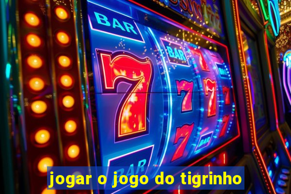 jogar o jogo do tigrinho