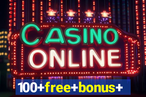 100+free+bonus+casino+no+deposit