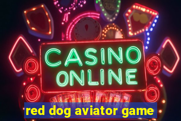 red dog aviator game