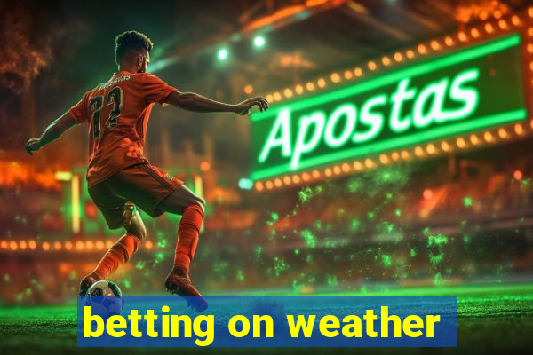 betting on weather