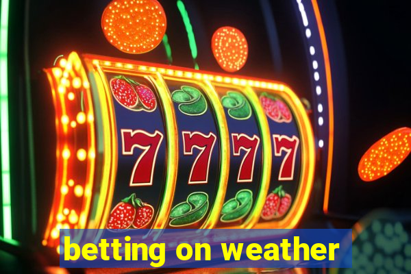 betting on weather