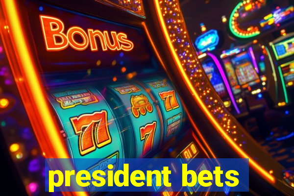 president bets