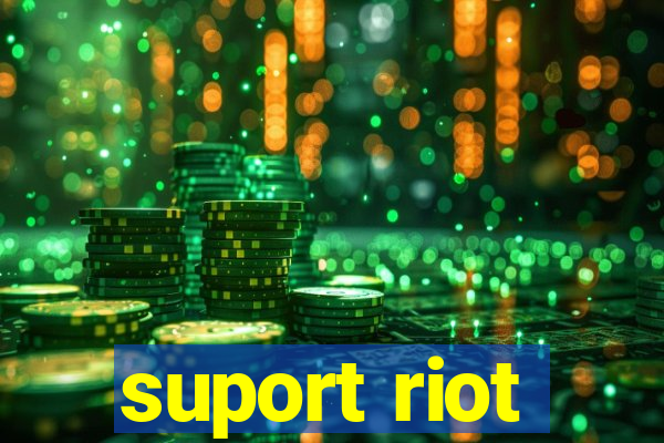 suport riot