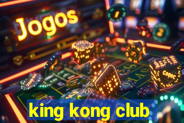 king kong club