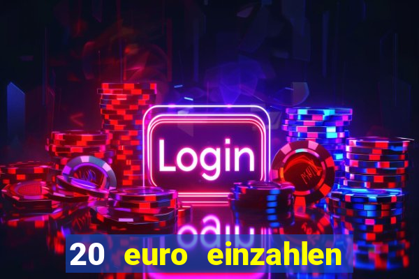 20 euro einzahlen casino bonus