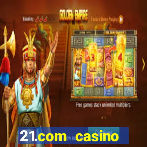 21.com casino betting online