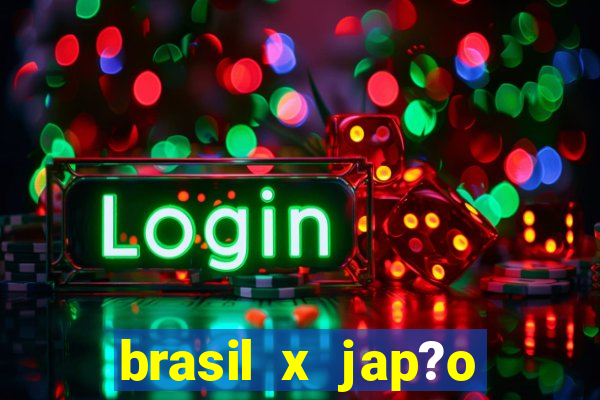 brasil x jap?o v?lei feminino hoje