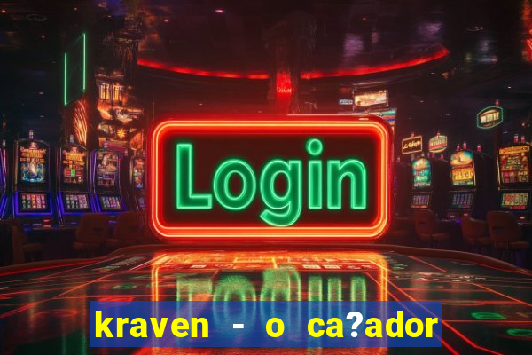 kraven - o ca?ador filme completo dublado pobreflix