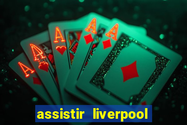 assistir liverpool x manchester city ao vivo futemax