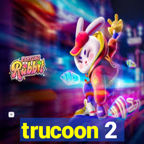 trucoon 2