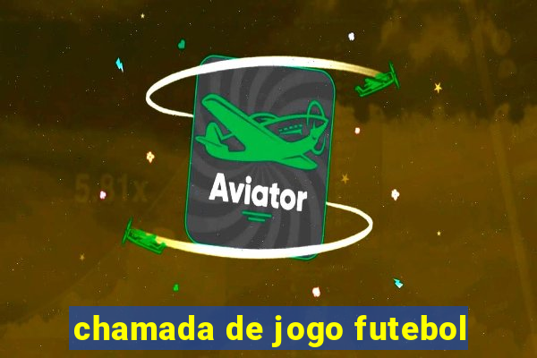 chamada de jogo futebol