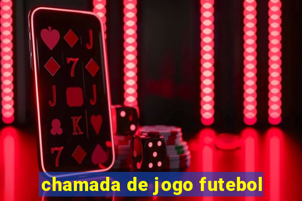 chamada de jogo futebol