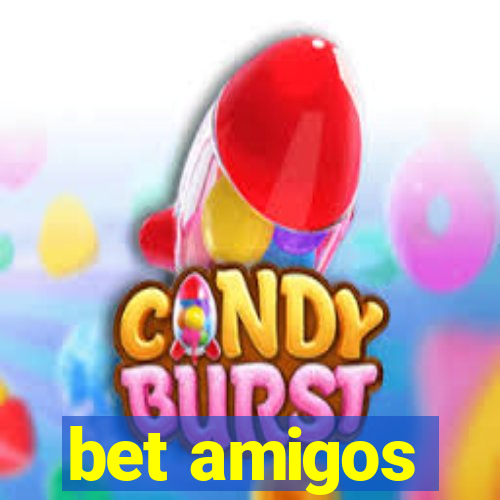 bet amigos