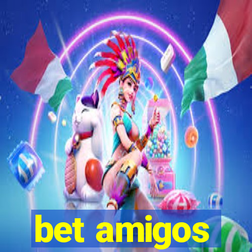 bet amigos