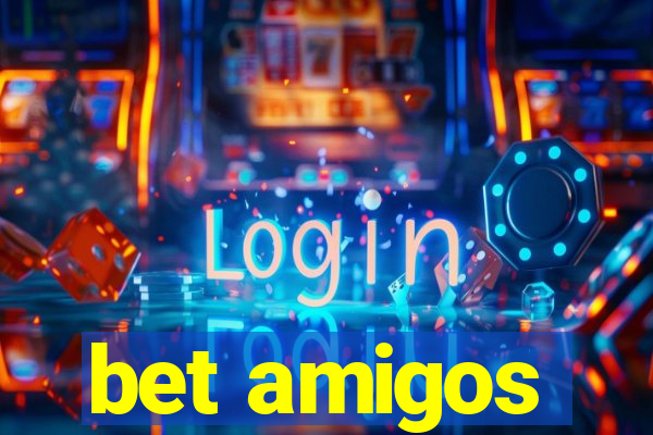 bet amigos