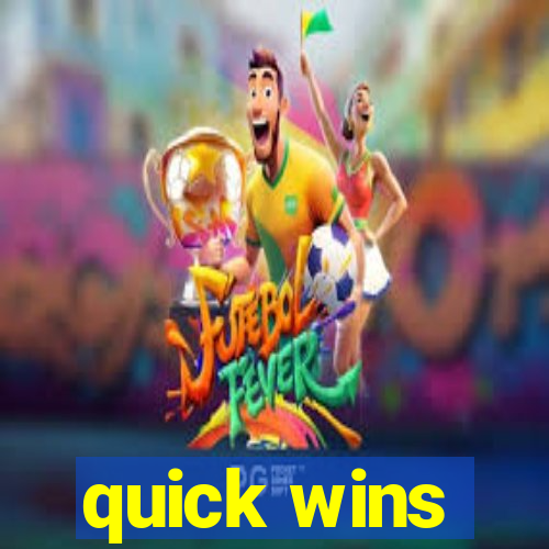 quick wins