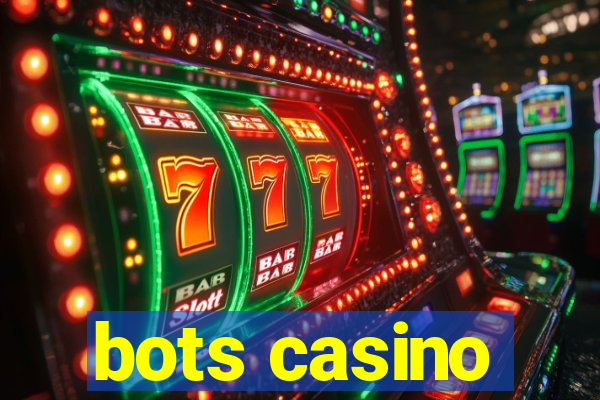 bots casino