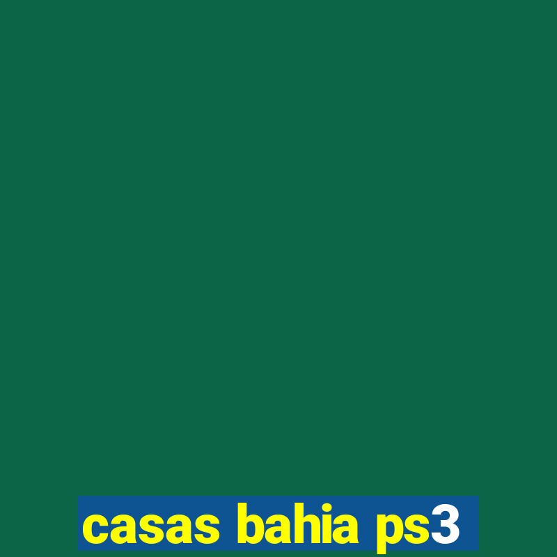 casas bahia ps3