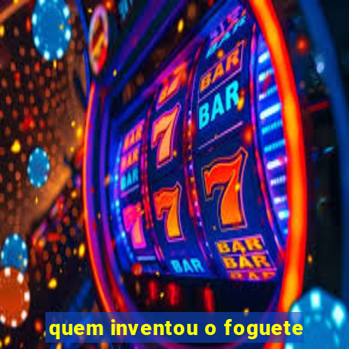 quem inventou o foguete