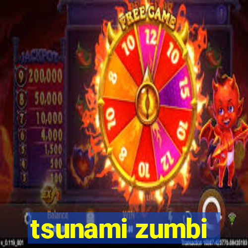 tsunami zumbi