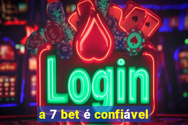 a 7 bet é confiável