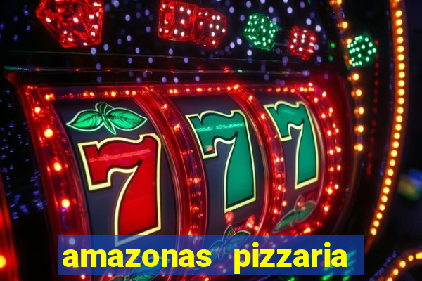 amazonas pizzaria costa barros