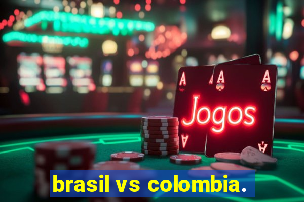 brasil vs colombia.