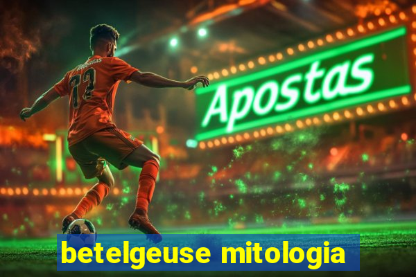 betelgeuse mitologia