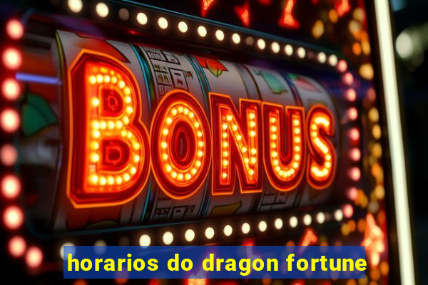 horarios do dragon fortune