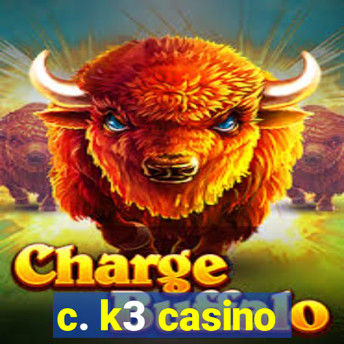 c. k3 casino