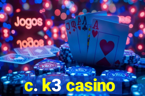 c. k3 casino