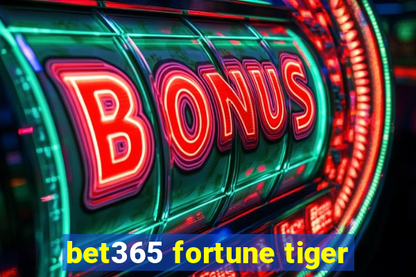 bet365 fortune tiger