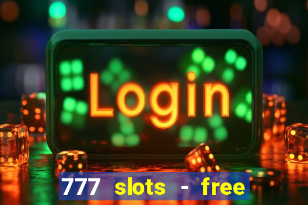 777 slots - free vegas slots