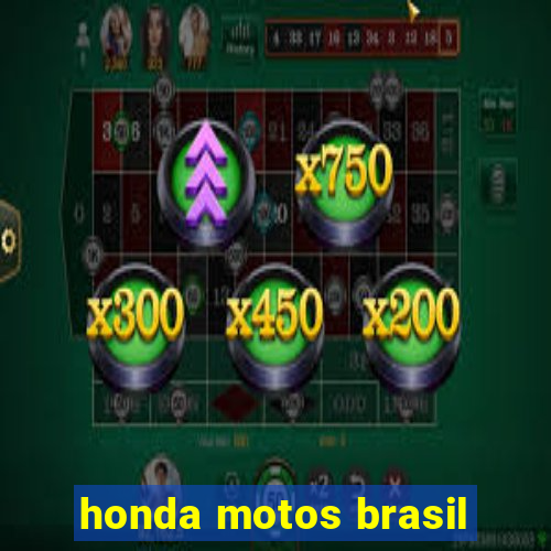 honda motos brasil