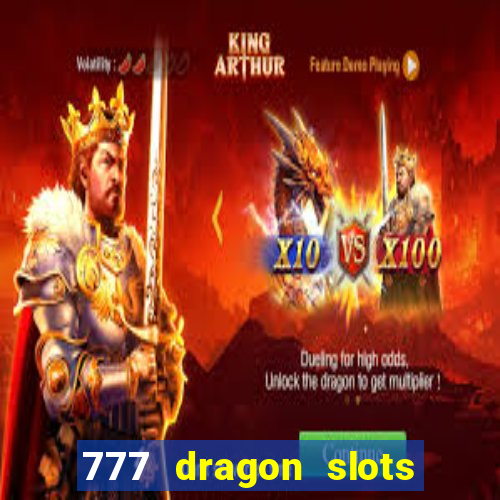 777 dragon slots casino games