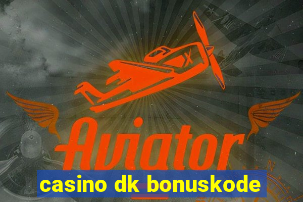 casino dk bonuskode