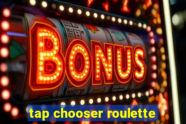 tap chooser roulette