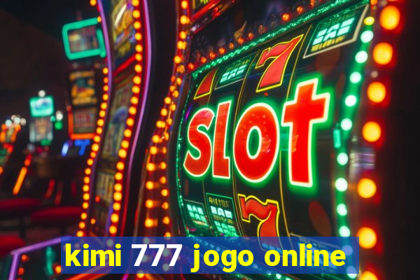 kimi 777 jogo online