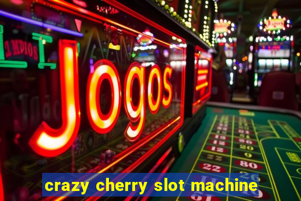 crazy cherry slot machine