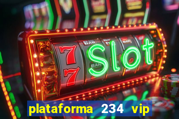 plataforma 234 vip é confiável