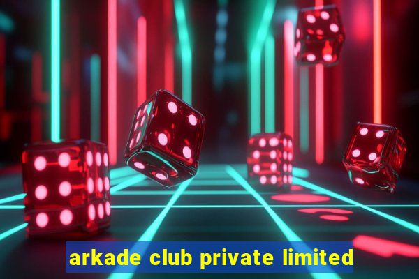 arkade club private limited