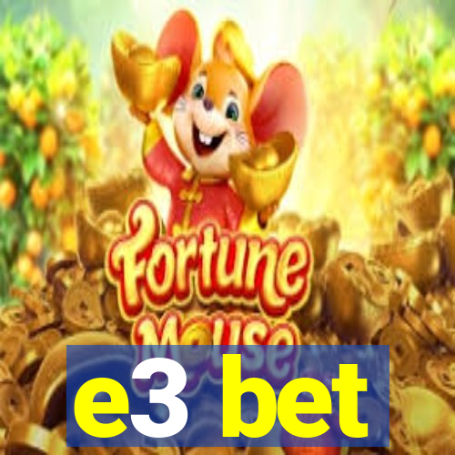 e3 bet