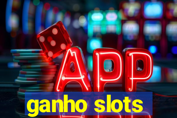 ganho slots